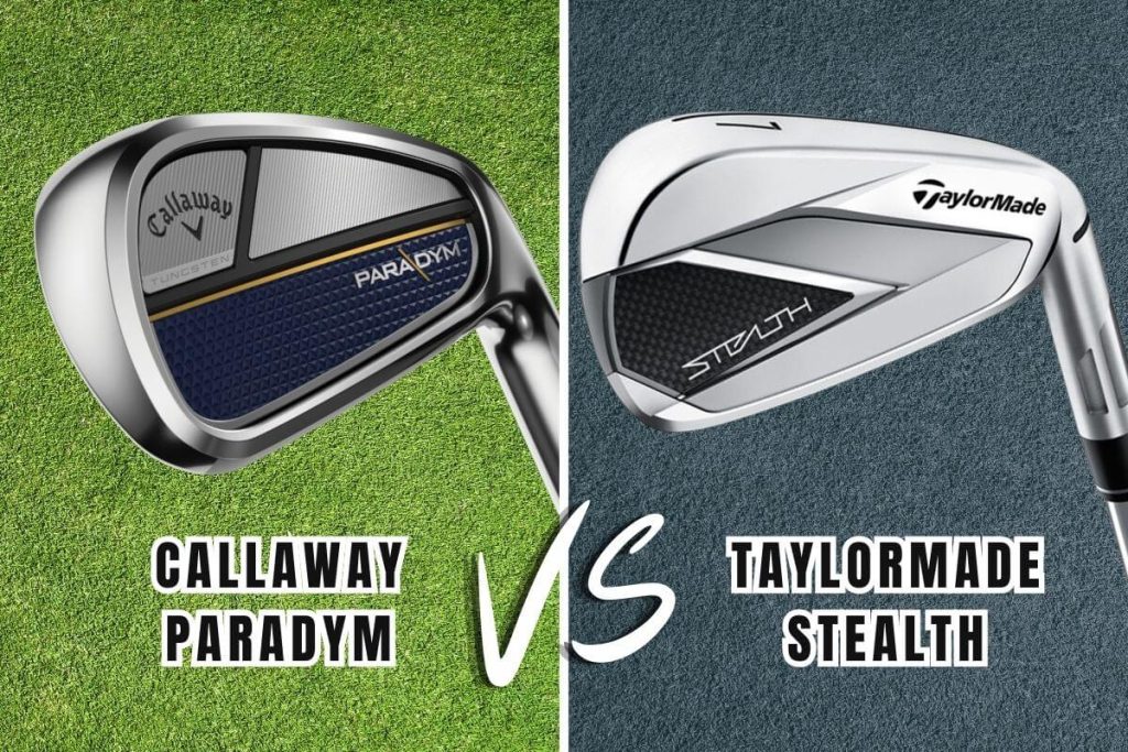 Callaway Paradym Vs TaylorMade Stealth Irons