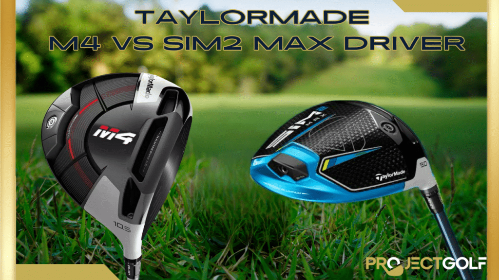 Taylormade M4 Driver and SIM2 Max Driver